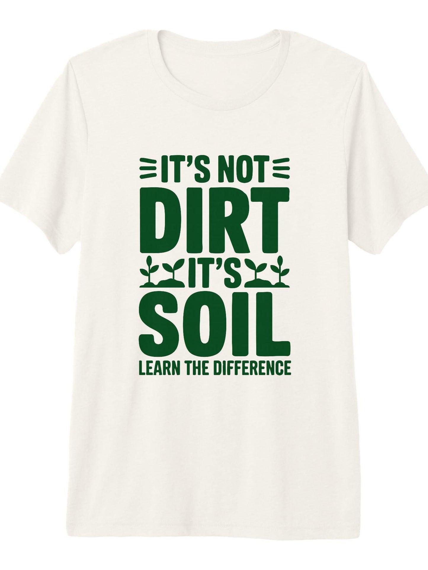 It's Not Dirt It's Soil Learn The Difference Gardener Premium Tri-blend T-shirt Dirt Nerd 220gsm Cotton Round Neck Short Sleeve Casual Henley Shirt Men T-shirt