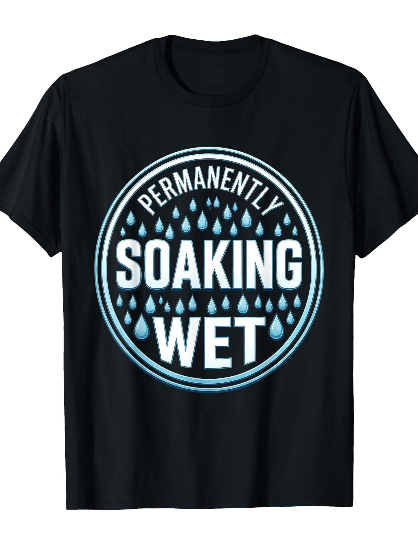 Permanently Soaking Wet Funny Graphic Design T-shirt Dirt Nerd 220gsm Cotton Round Neck Short Sleeve Casual Henley Shirt Men T-shirt