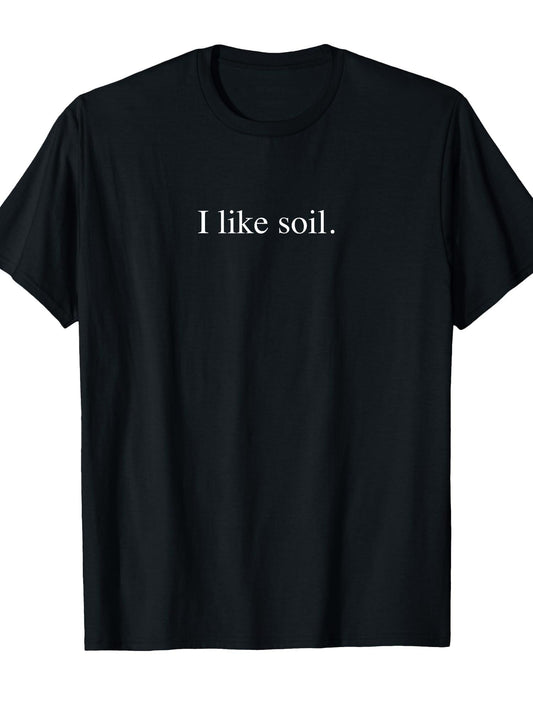 I Like Soil - Funny Typography T-shirt Dirt Nerd 220gsm Cotton Round Neck Short Sleeve Casual Henley Shirt Men T-shirt