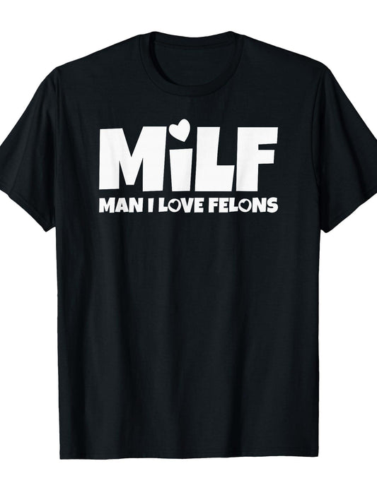 Man I Love Felons Milf T-shirt Milf 220gsm Cotton Round Neck Short Sleeve Casual Henley Shirt Men T-shirt