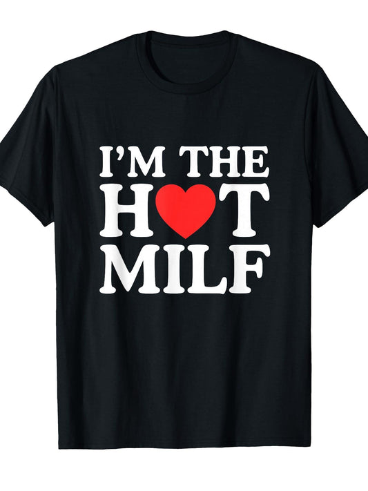 I'm The Hot Milf Funny Chaotic Raunchy Meme Bold Statement T-shirt Milf 220gsm Cotton Round Neck Short Sleeve Casual Henley Shirt Men T-shirt
