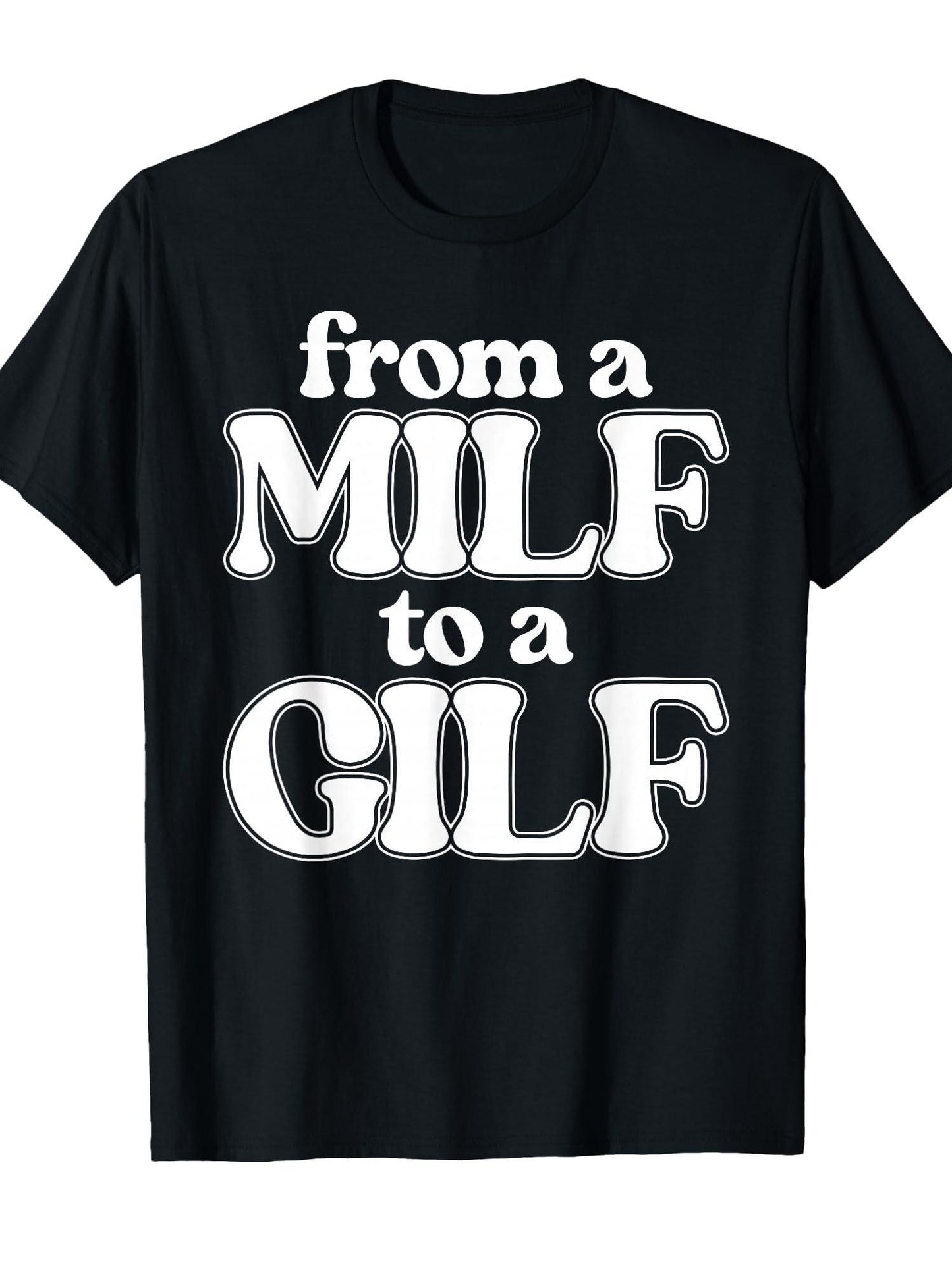 From A Milf To A Gilf Funny Inappropriate Adult Humor Joke T-shirt Milf 220gsm Cotton Round Neck Short Sleeve Casual Henley Shirt Men T-shirt