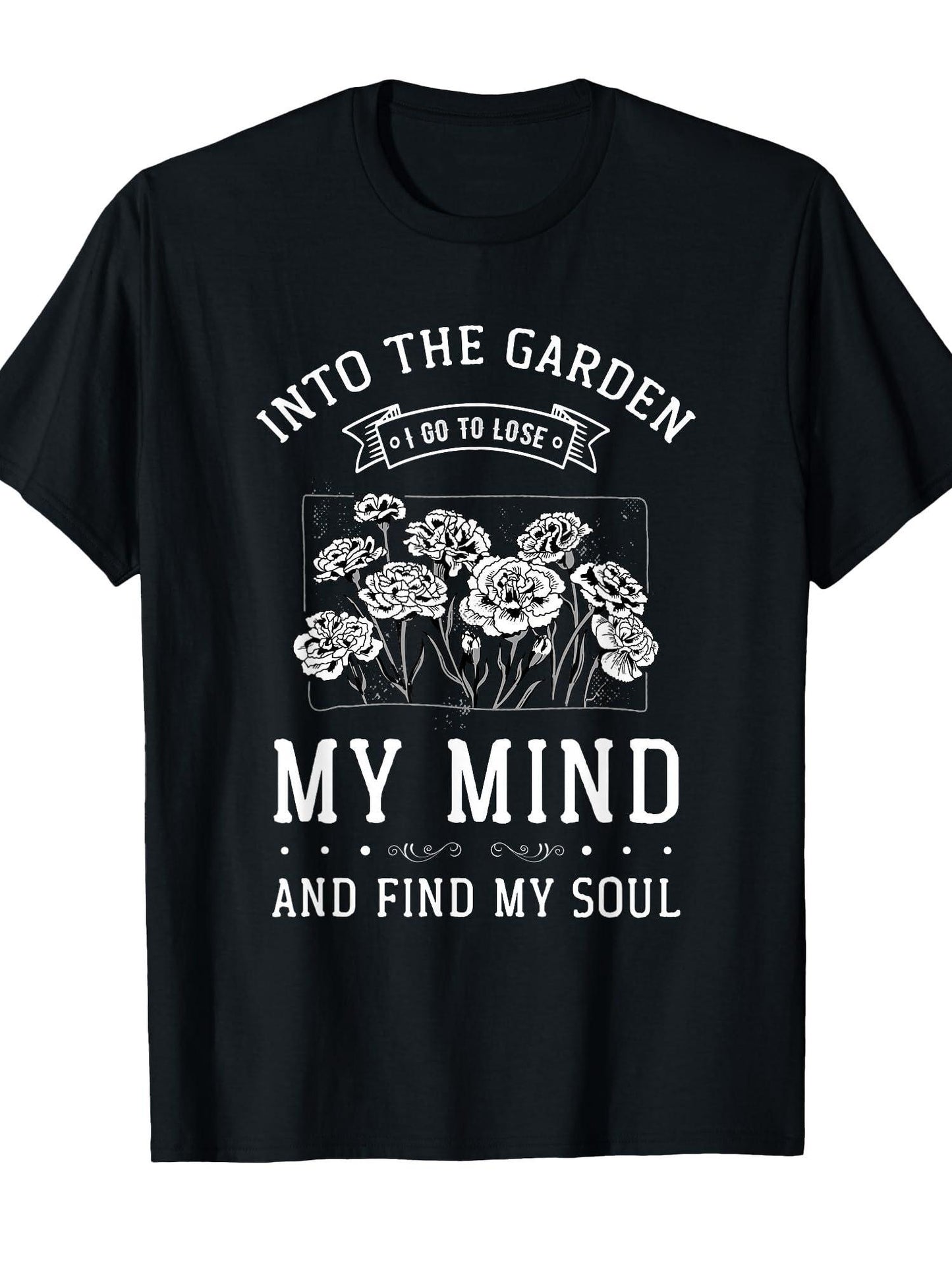 Into The Garden I Go To Lose My Mind And Find My Soul Garden T-shirt Garden 220gsm Cotton Round Neck Short Sleeve Casual Henley Shirt Men T-shirt