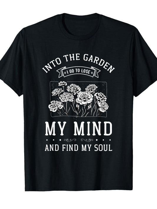 Into The Garden I Go To Lose My Mind And Find My Soul Garden T-shirt Garden 220gsm Cotton Round Neck Short Sleeve Casual Henley Shirt Men T-shirt