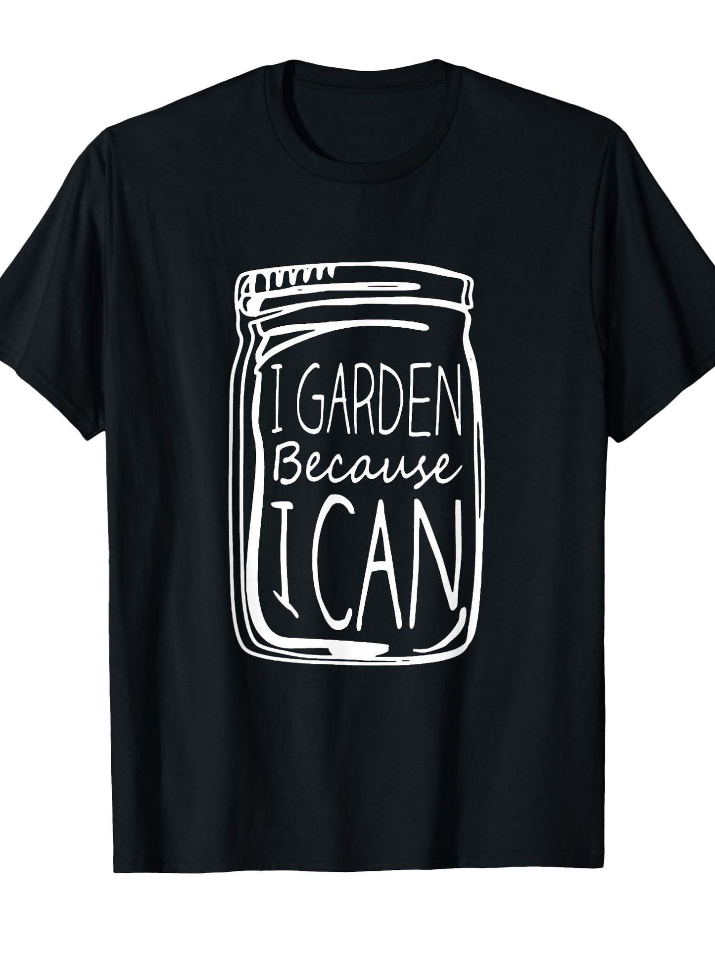 I Garden Because I Can Canning Gardening Mason Jar T-shirt Garden 220gsm Cotton Round Neck Short Sleeve Casual Henley Shirt Men T-shirt