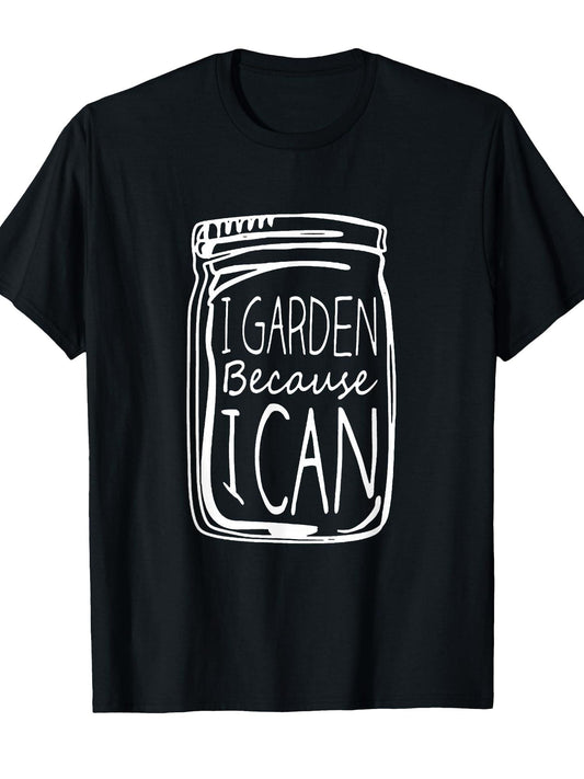 I Garden Because I Can Canning Gardening Mason Jar T-shirt Garden 220gsm Cotton Round Neck Short Sleeve Casual Henley Shirt Men T-shirt
